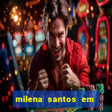 milena santos em vizinhas gostosas